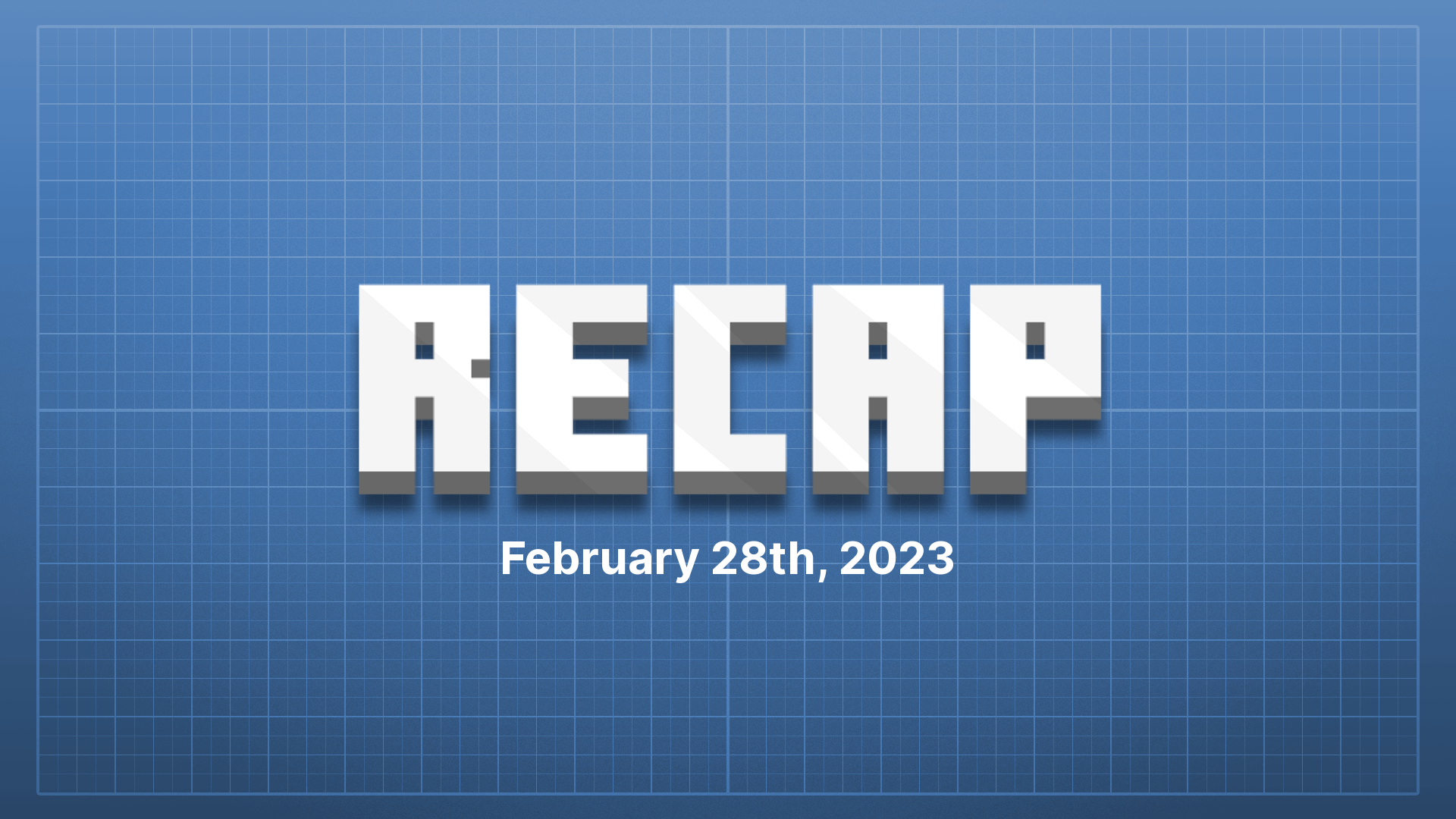 Recap: February 28th, 2023